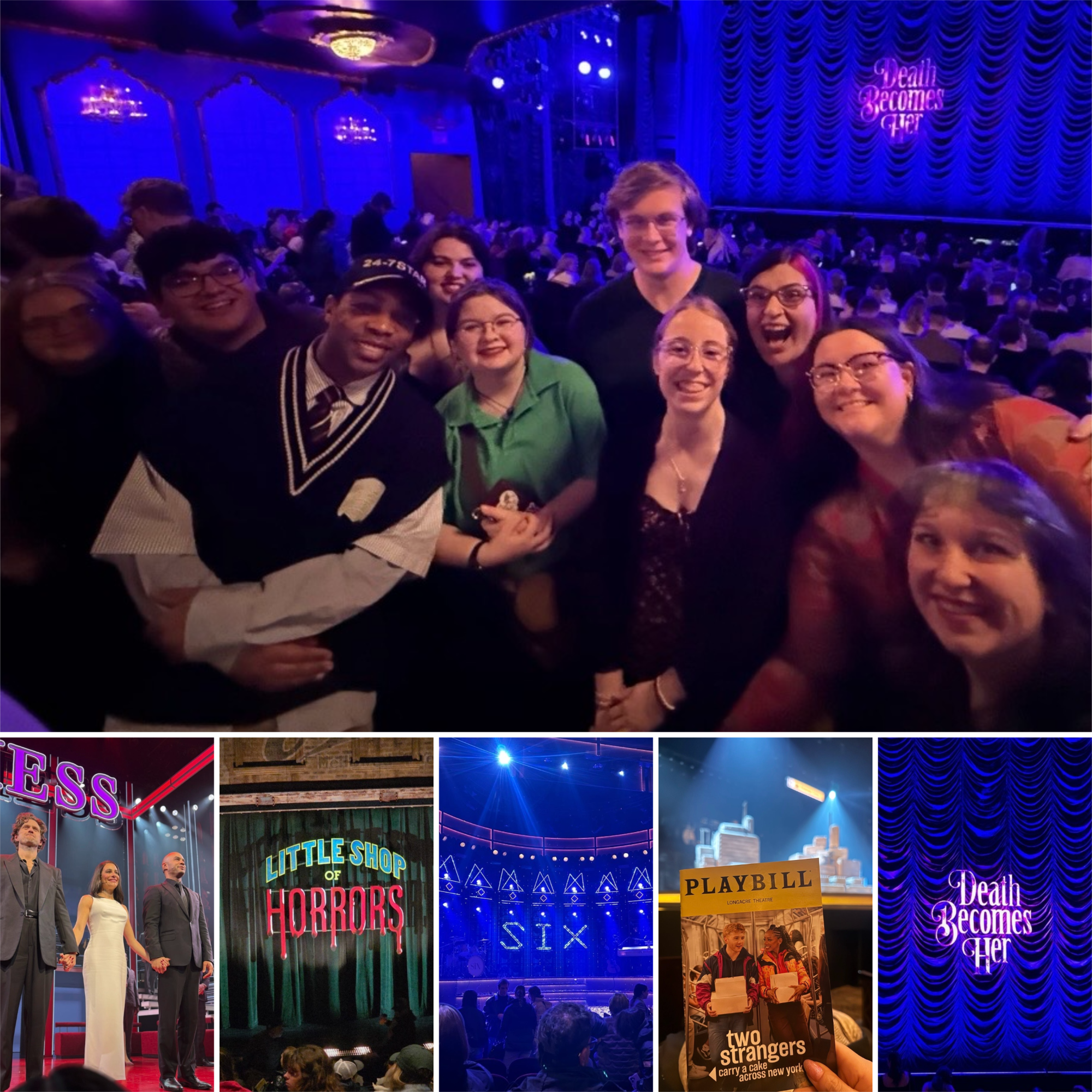 Group of young adults posing for a photo inside a theater auditorium before a performance. The stage is lit in blue with a draped curtain, and a glowing sign reads “Death Becomes Her” while a seated audience fills the background. Then, there are other Broadway theater photos from "Chess," "Little Shop of Horrors," and "Two Strangers (Carry a Cake Across New York)."