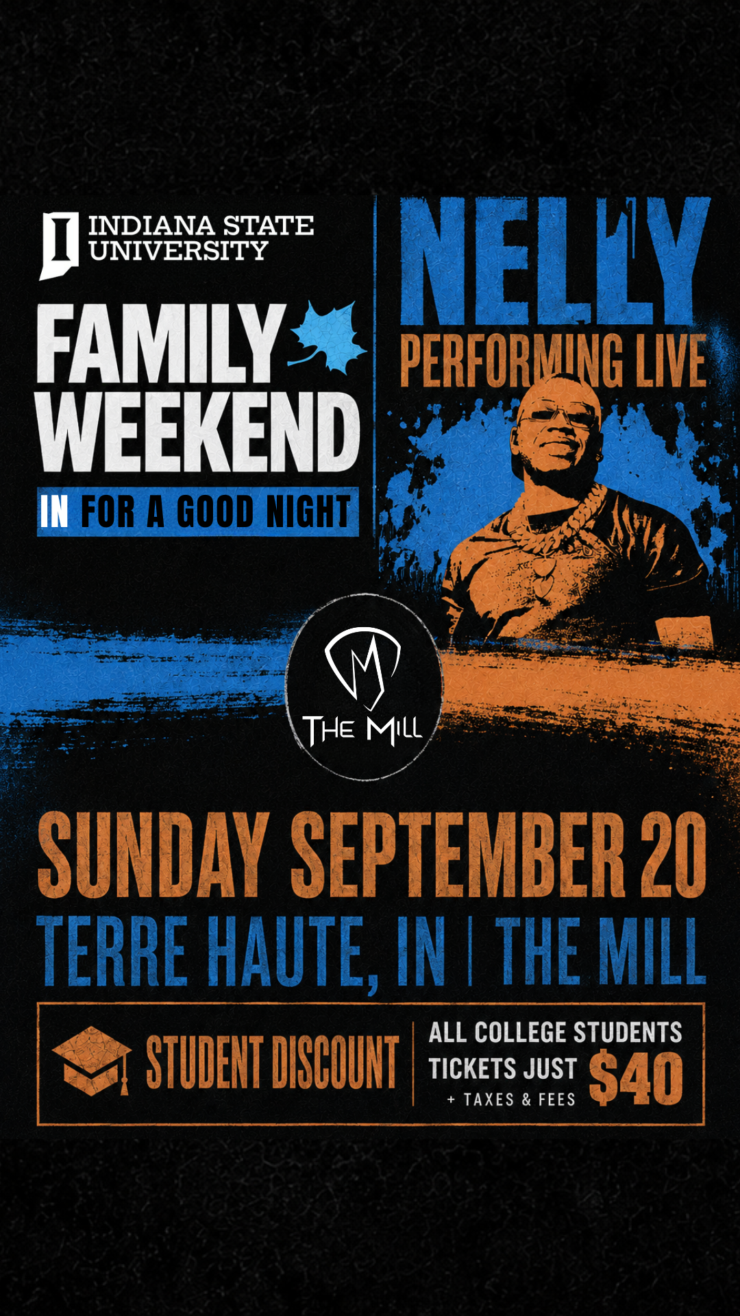 Promotional poster for Indiana State University Family Weekend featuring a live performance by Nelly at The Mill in Terre Haute, Indiana. The black, blue, and orange graphic includes a stylized portrait of the performer and text reading: “Family Weekend: In for a Good Night,” “Nelly Performing Live,” “Sunday September 20,” and “Student Discount: All college student tickets just $40 plus taxes and fees.”
