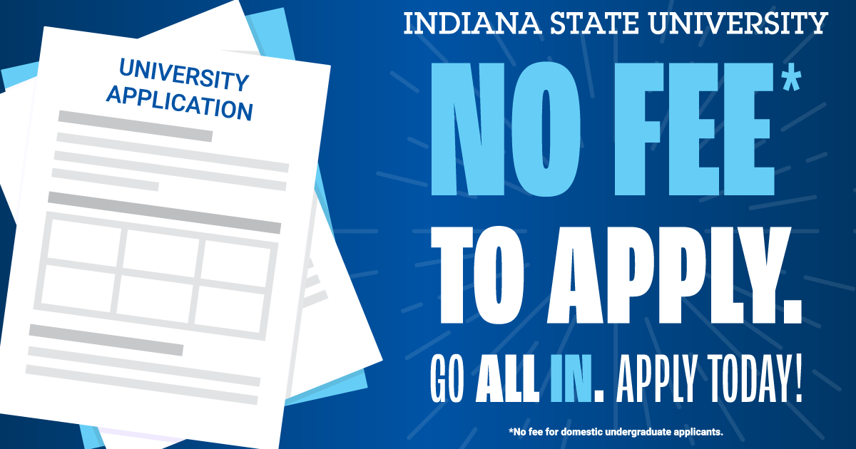 Stack of university application forms next to large text stating no fee to apply at Indiana State University for domestic undergraduates.
