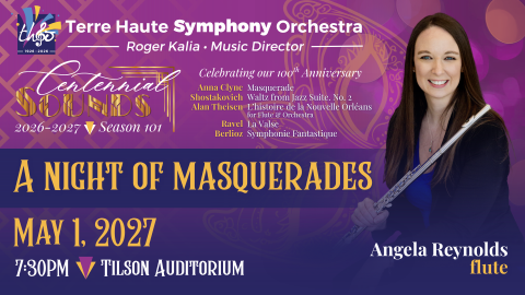 Promotional flyer for the Terre Haute Symphony Orchestra concert "A Night of Masquerades," taking place May 1, 2027, at 7:30 PM at Tilson Auditorium. The design features a purple and gold centennial theme with flutist Angela Reynolds. The program includes works by Anna Clyne, Dmitri Shostakovich, Alan Theisen, Maurice Ravel, and Hector Berlioz.